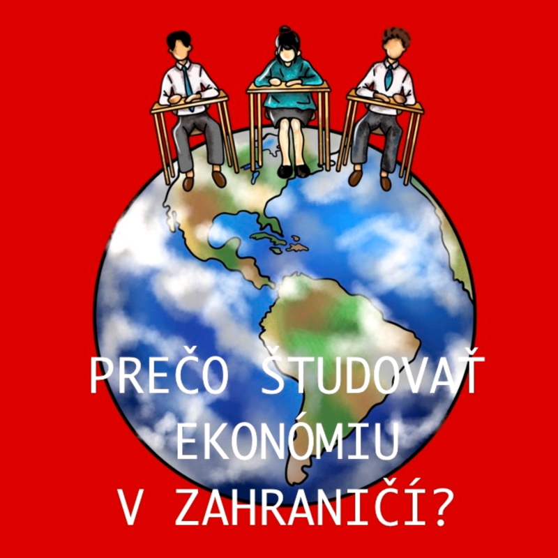Obrázek epizody Prečo ŠTUDOVAŤ ekonómiu V ZAHRANIČÍ? Je v cudzine ekonomické a finančné myslenie odlišné od nášho?