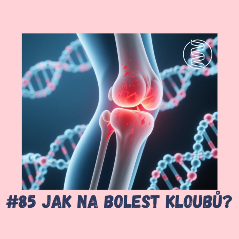 Obrázek epizody #85 JAK NA BOLEST KLOUBŮ POMOCÍ EPIGENETIKY / bolest kolen, nociceptor, zánět, artritida, artróza, přetížení kloubů, pooperační bolest, degenerativní poškození, menopauza, fascie, plantární fascie