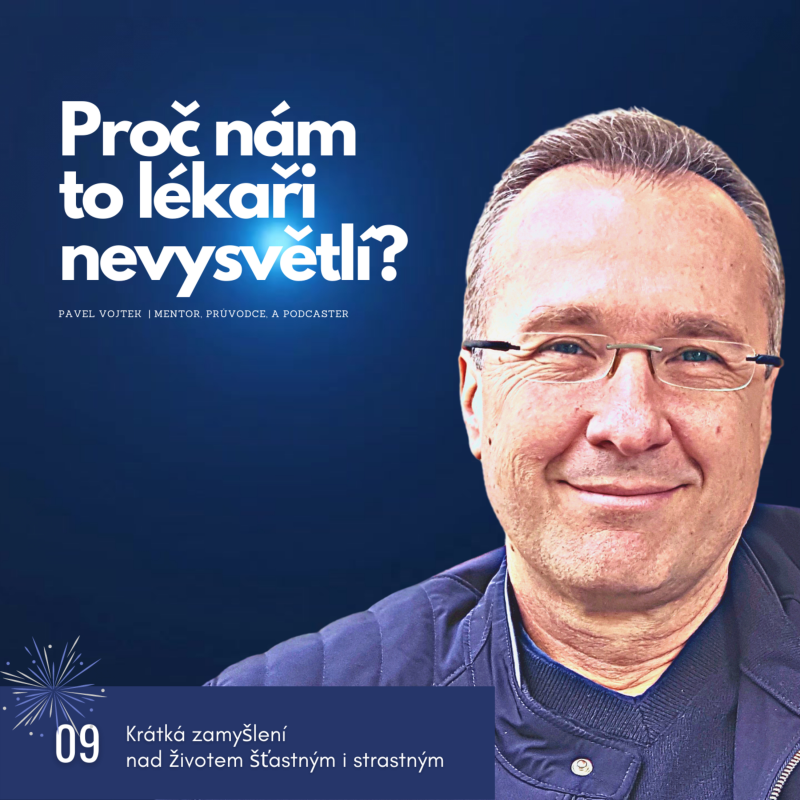 Obrázek epizody Proč nám to lékaři nevysvětlí? (Krátká zamyšlení nad životem šťastným i strastným, č.9)