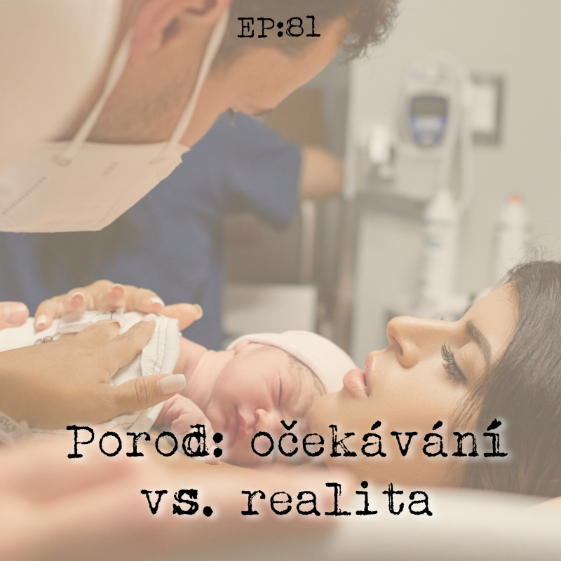 Obrázek epizody EP81: Porod: představa vs. realita