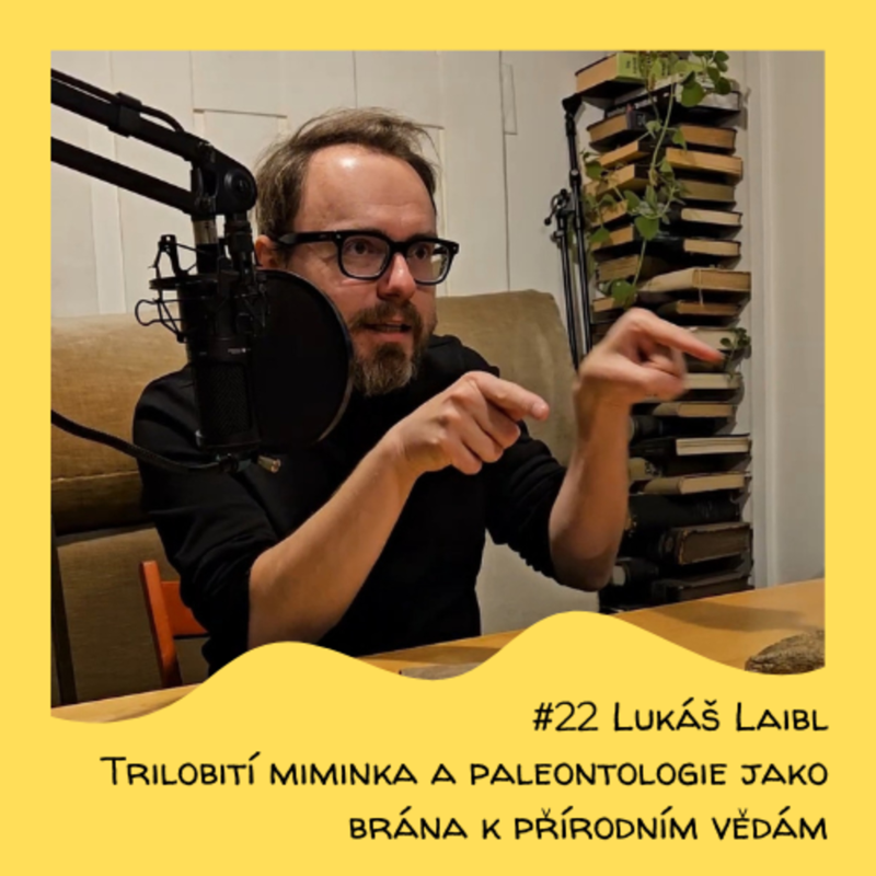 Obrázek epizody #22 Lukáš Laibl - Trilobití miminka a paleontologie jako brána k přírodním vědám