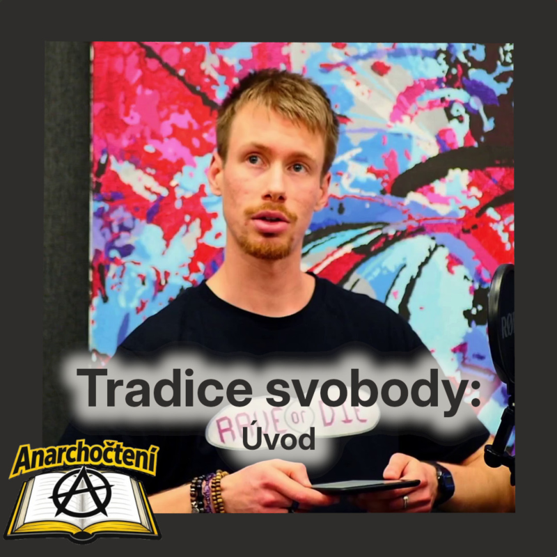 Obrázek epizody Tradice svobody: Úvod 💛 ANARCHOČTENÍ 01 💛