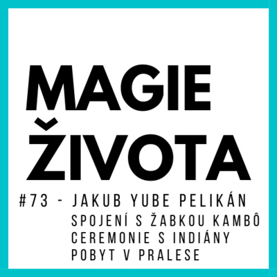 Obrázek epizody #73 - Jakub Pelikán - Spojení s žabkou Kambô | Ceremonie s indiány | Pobyt v pralese