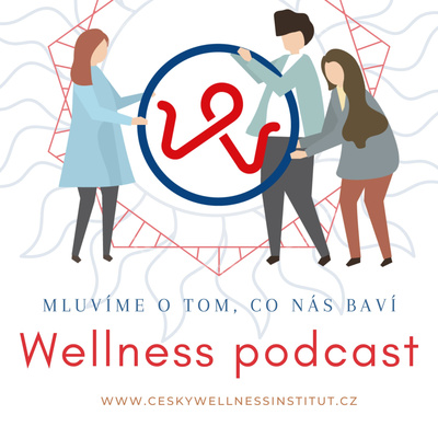 Obrázek epizody 2.díl wellness plný témat: autenticita, emoce, transcendence, praktičnost, zdravý člověk