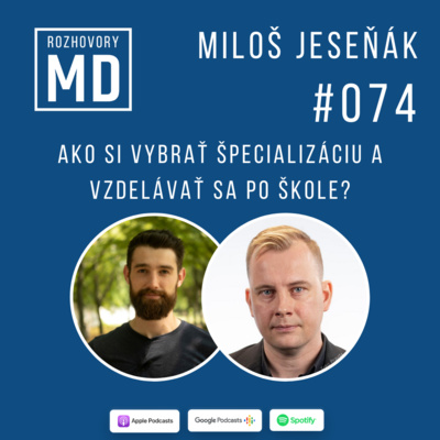 Obrázek epizody #074 Miloš Jeseňák - Ako si vybrať špecializáciu a vzdelávať sa po škole?