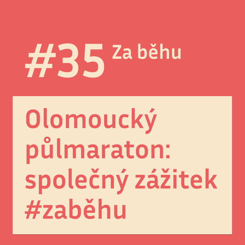 Obrázek epizody #35 Olomoucký půlmaraton: společný zážitek #zaběhu