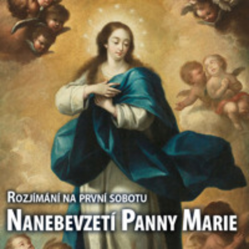 Obrázek epizody Rozjímání na první sobotu – Nanebevzetí Panny Marie