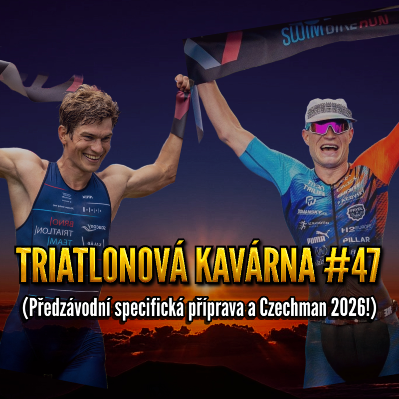 Obrázek epizody Triatlonová kavárna #47 (Předzávodní specifická příprava a Czechman 2026!)