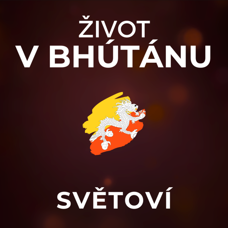 Obrázek epizody Život v Bhútánu: Štěstí obyvatel je důležitější než ekonomika. Čas je tady natahovací. | SVĚTOVÍ