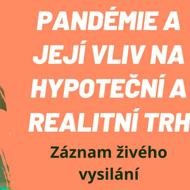 Obrázek epizody 15: Záznam vysílaní: Pandemie Covid a její vliv na hypoteční a realitní trh