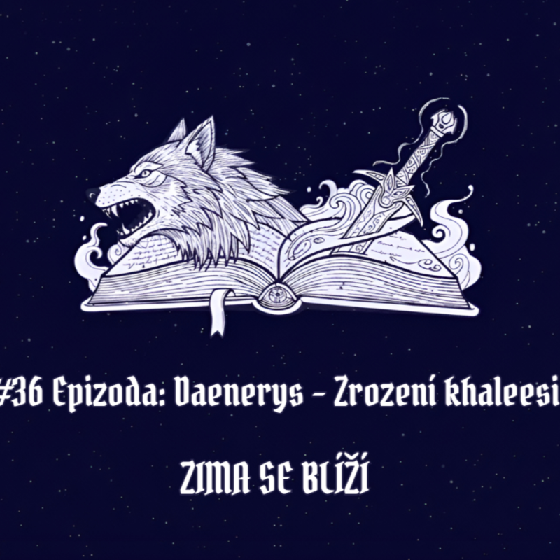 Obrázek epizody #36 Epizoda: Daenerys – Zrození khaleesi | Zima se blíží