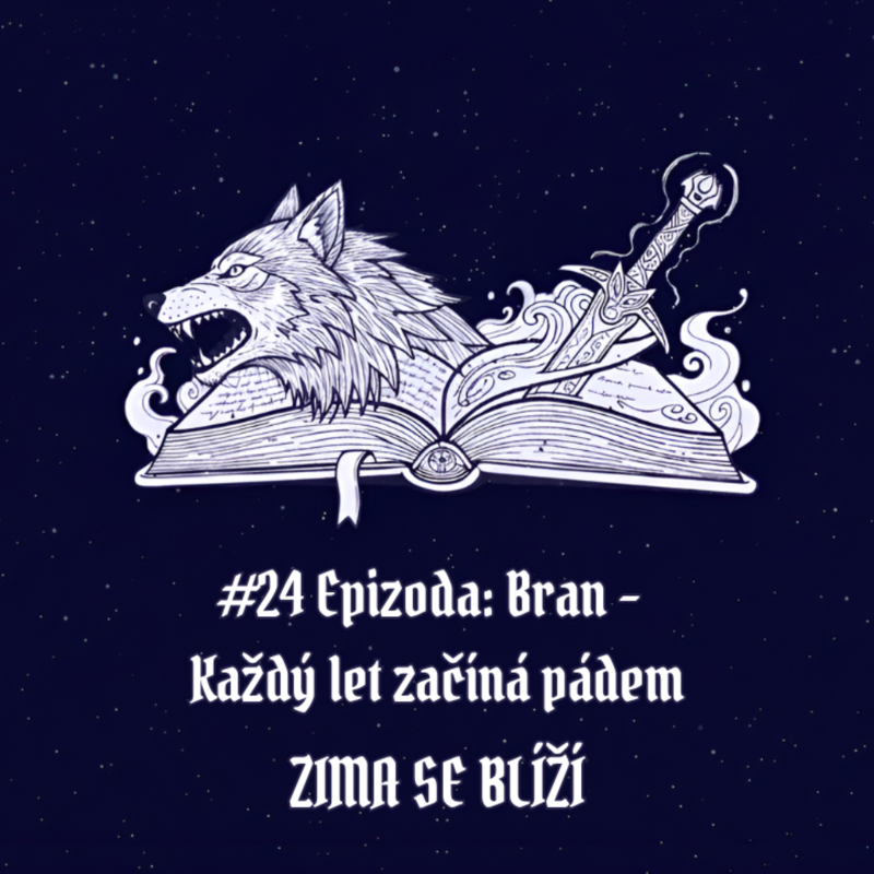 Obrázek epizody #24 Epizoda: Bran – Každý let začíná pádem | Zima se blíží