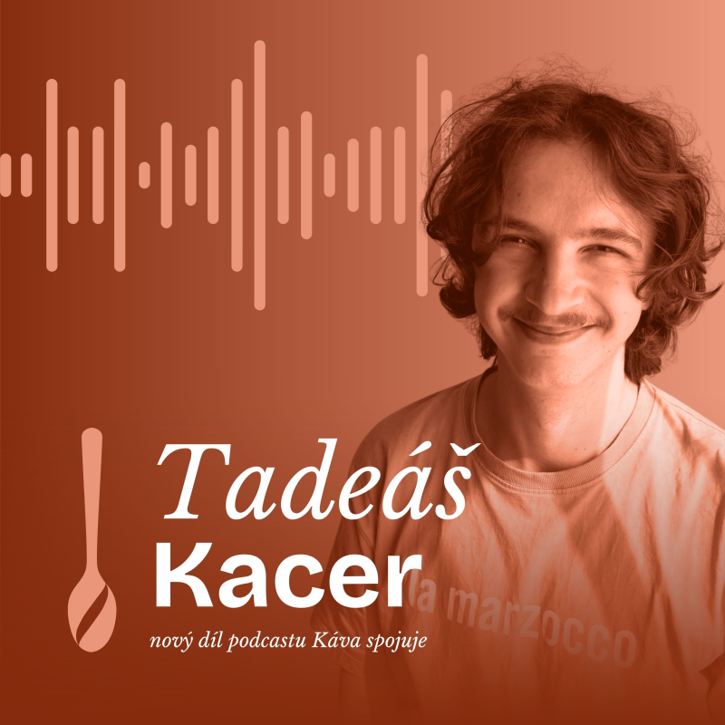 Obrázek epizody Tadeáš Kacer: Káva jako filozofie. Naučila mě, že i z největší blbosti může vzniknout dobrý nápad