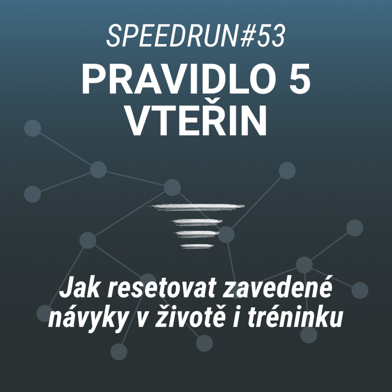 Obrázek epizody Resetuj své návyky - Pravidlo 5 vteřin - Speedrun #53