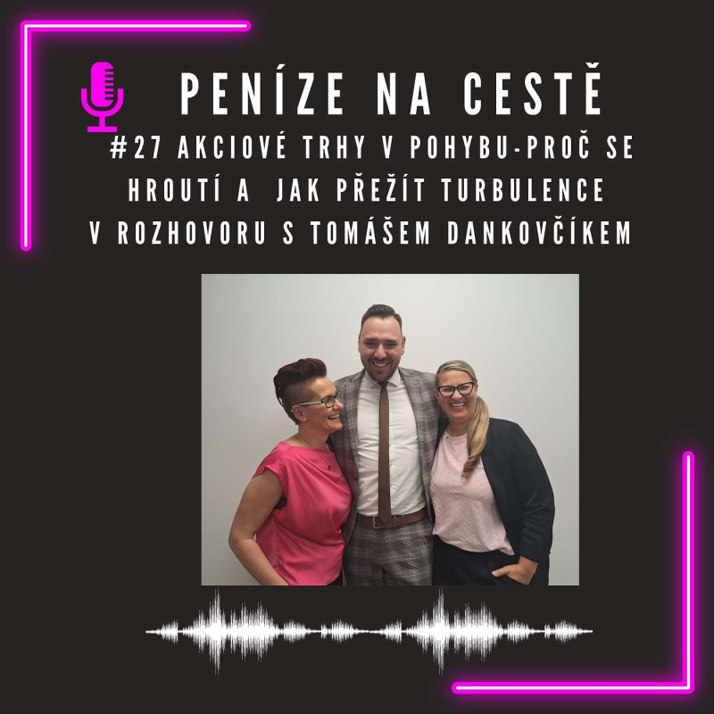 Obrázek epizody #27 Akciové trhy v pohybu - proč se hroutí a jak přežít turbulence v rozhovoru s Tomášem Dankovčíkem