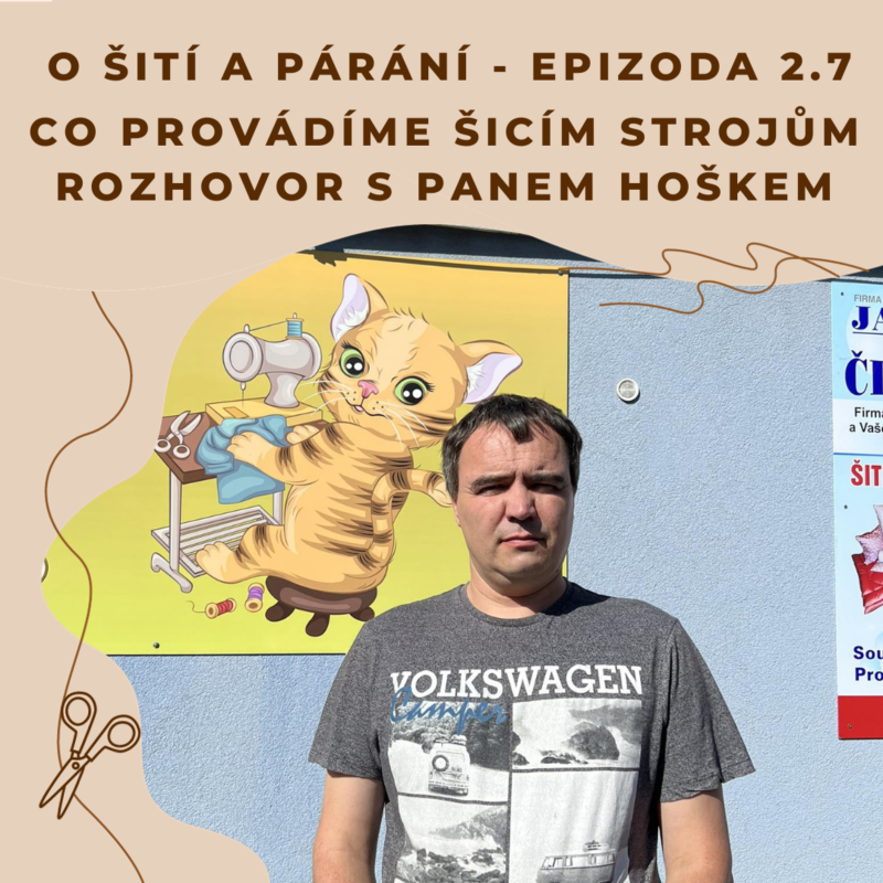 Obrázek epizody Epizoda 2.7 - Co provádíme šicím strojům rozhovor s panem Hoškem