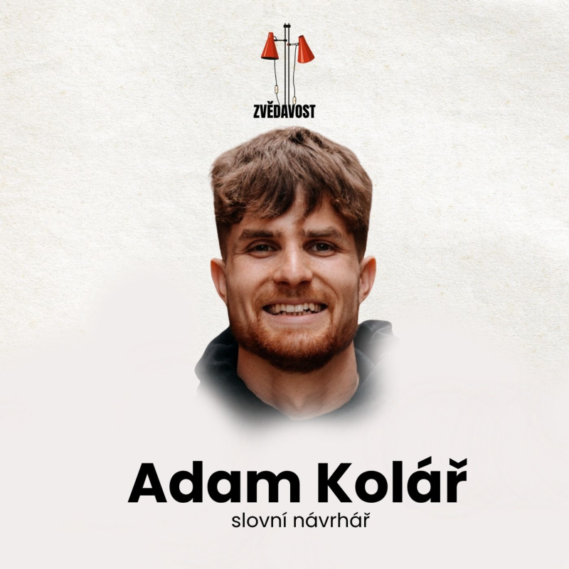 Obrázek epizody #8 Adam Kolář - „Nejsem opravář, jsem slovní návrhář“