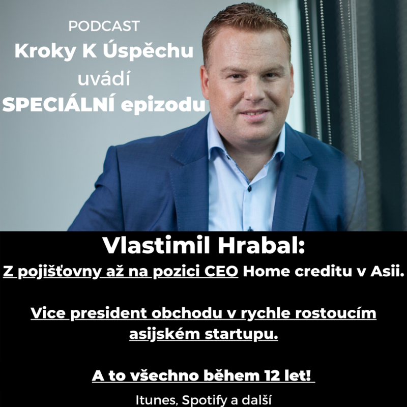Obrázek epizody SPECIÁL- Vlastimil Hrabal- Životní příběh úspěšného manažera. Z nováčka v pojišťovnictví přes Home credit v Indii a Filipínách až na pozici ředitele prodeje v rychle rostoucím startupu Oriente.