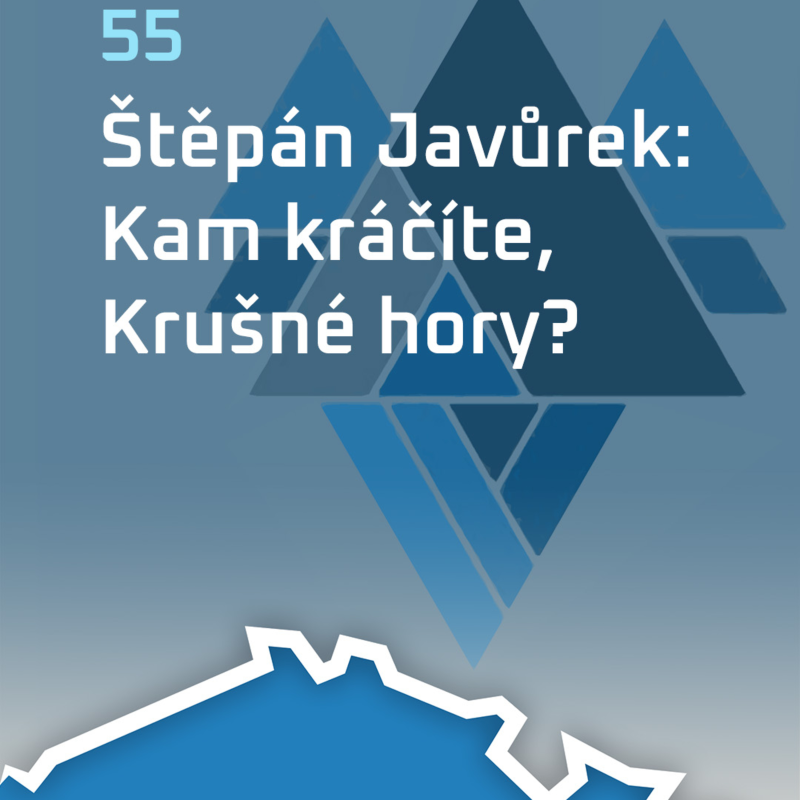 Obrázek epizody #55: Štěpán Javůrek: Kam kráčíte, Krušné hory?