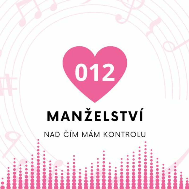 Obrázek epizody 012 Manželství - Co mohu v manželství kontrolovat