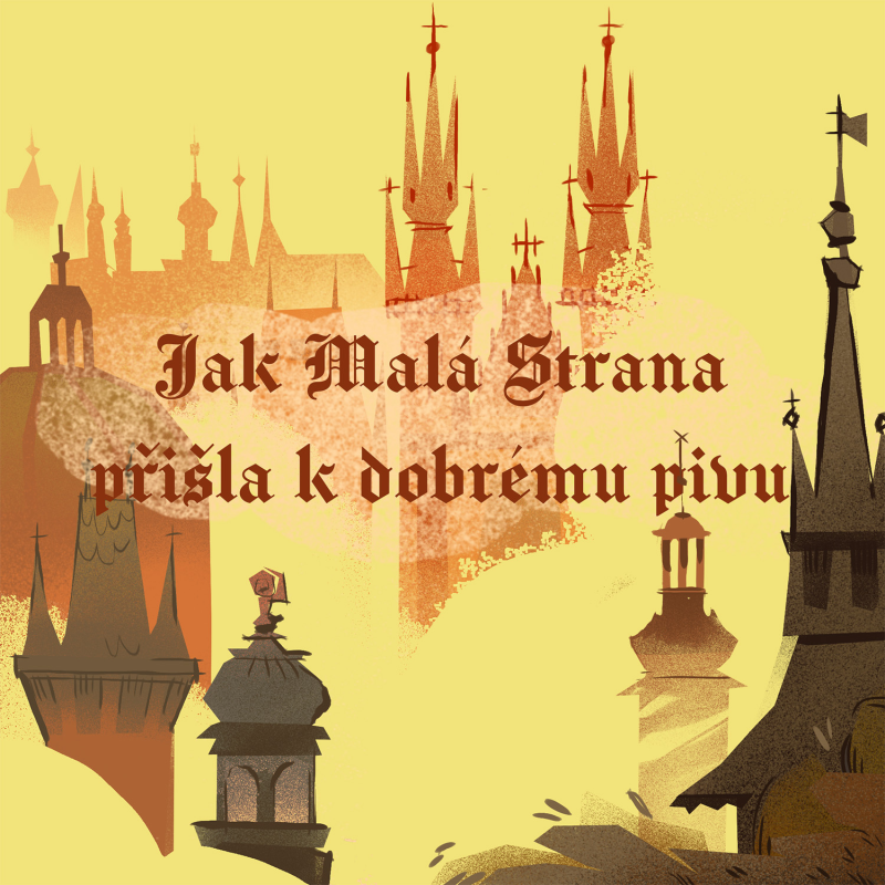 Obrázek epizody Stověžatá vypráví: Jak Malá Strana přišla k dobrému pivu