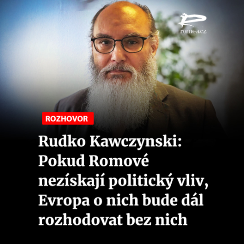 Obrázek epizody Rudko Kawczynski: Pokud Romové nezískají politický vliv, Evropa o nich bude dál rozhodovat bez nich