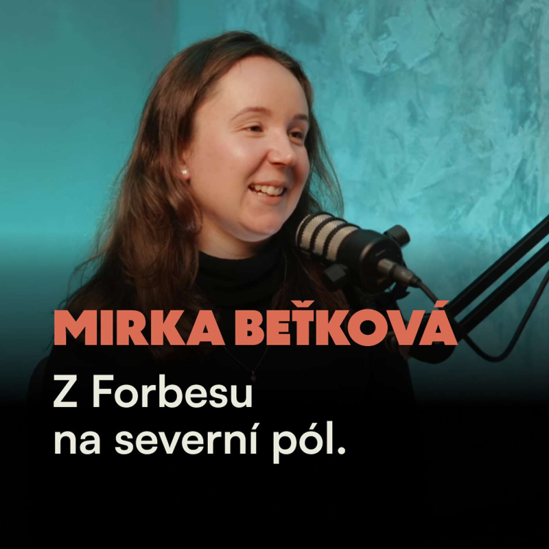 Obrázek epizody Mirka Beťková: Z Forbesu k životu na Arktidě. Jaké to je být ženou a šéfovat v 25 letech hromadě mužů? Proč to opustit a žít v zemi, kde noc trvá půl roku?