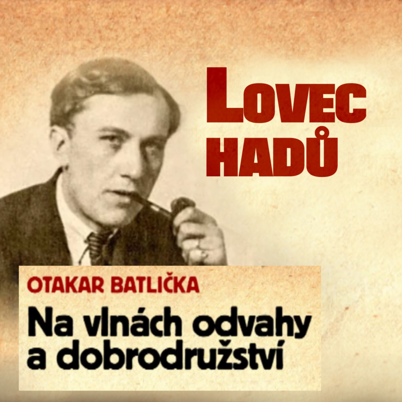 Obrázek epizody Lovec hadů - Otakar Batlička - Na vlnách odvahy a dobrodružství