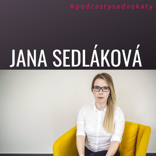 Obrázek epizody #podcastysadvokaty 06 - Jana Sedláková, sedlakovalegal.com