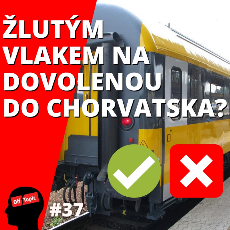 Obrázek epizody 37. ŽLUTÝM VLAKEM na dovolenou do Chorvatska?