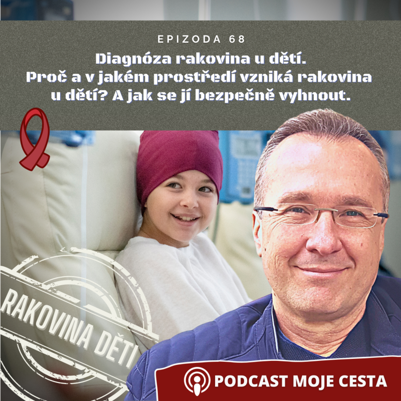 Obrázek epizody Epizoda č.68 - Diagnóza rakovina u dětí. Proč a jakém prostředí vzniká a jak se jí bezpečně vyhnout?