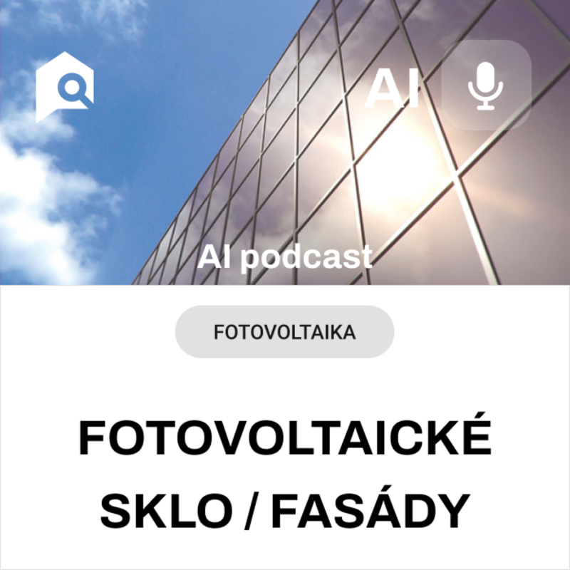 Obrázek epizody #33 AI souhrn - Fotovoltaické sklo a fasády ☀️