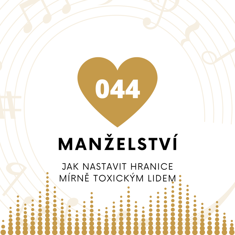Obrázek epizody 044 Manželství - Jak nastavit hranice mírně toxickým lidem