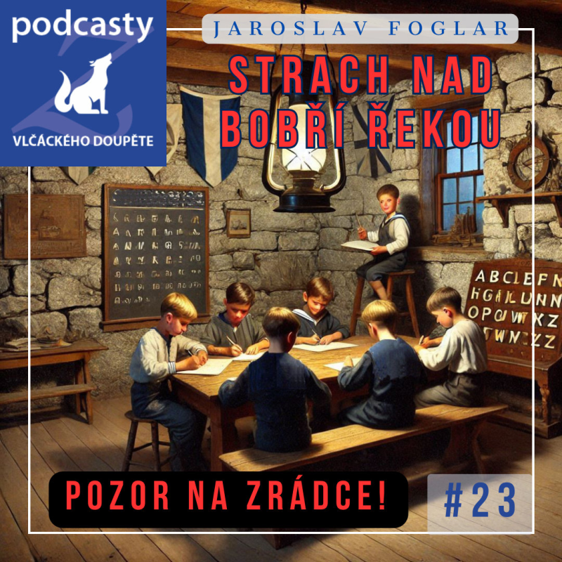 Obrázek epizody Jaroslav Foglar | Strach nad Bobří řekou | kapitola 23. | Pozor na zrádce!