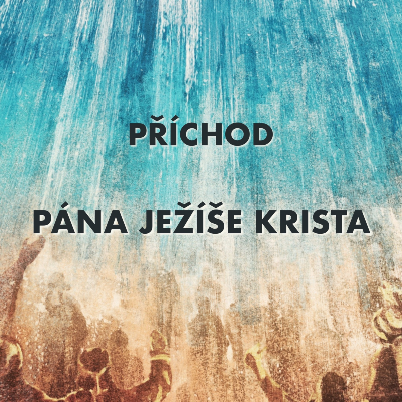 Obrázek epizody Příchod Pána Ježíše Krista - Bogdan Cichy (16.5.2021)