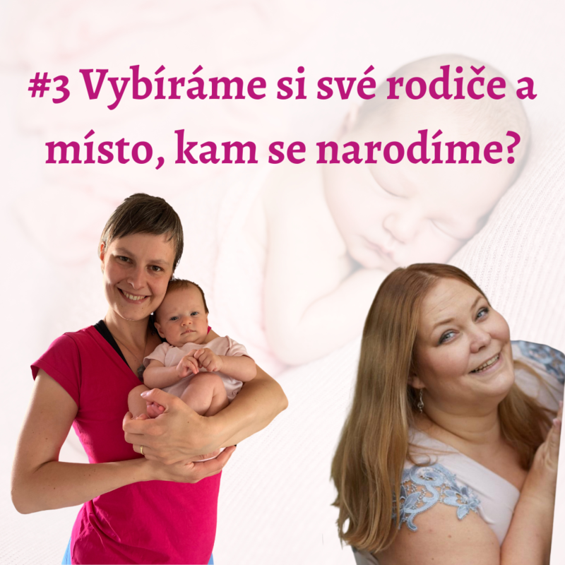 Obrázek epizody Vybíráme si své rodiče a místo, kam se narodíme?