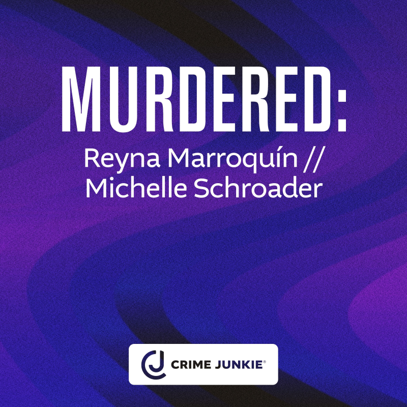 Obrázek epizody MURDERED: Reyna Marroquin // Michelle Schroader