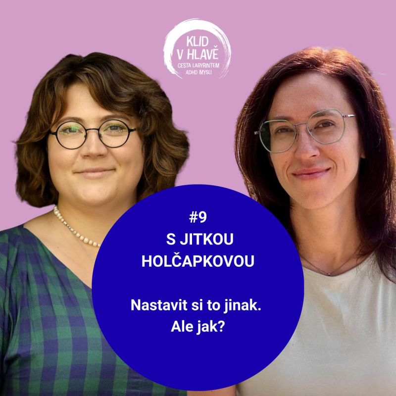 Obrázek epizody #9 S psychiatričkou Jitkou Holčapkovou: Nastavit si to jinak. Ale jak?