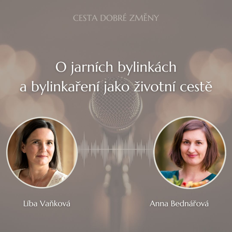Obrázek epizody O jarních bylinkách a bylinkaření jako životní cestě - Anna Bednářová a Líba Vaňková