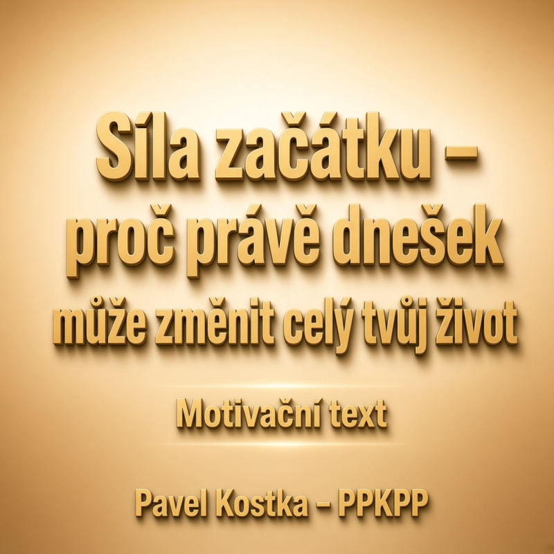 Obrázek epizody Síla začátku – proč právě dnešek může změnit celý tvůj život - Pavel Kostka -PPKPP