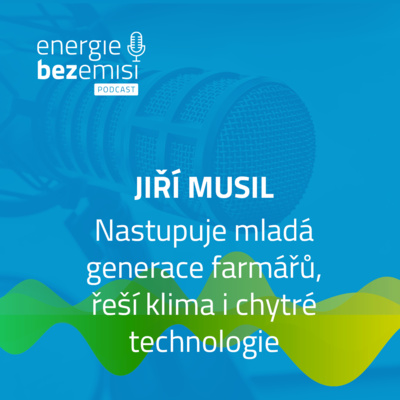 Obrázek epizody Jiří Musil - Nastupuje mladá generace farmářů, řeší klima i chytré technologie