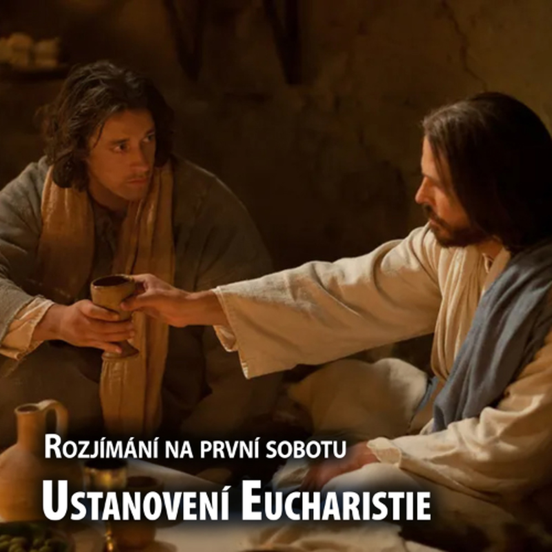 Obrázek epizody Rozjímání na první sobotu – Ustanovení Eucharistie