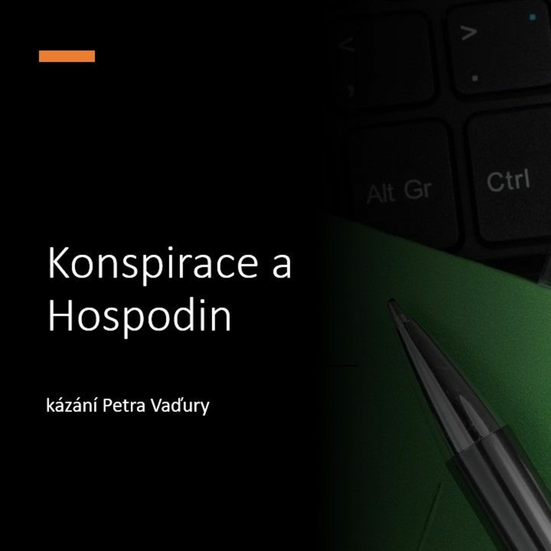 Obrázek epizody Konspirace a Hospodin - Petr Vaďura