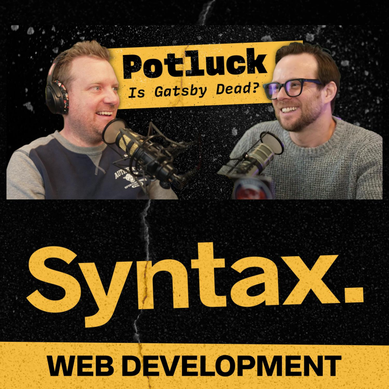 Obrázek epizody 757: Potluck: Is Gatsby Dead? Shadow Dom, AI Summaries, Self Hosting + More
