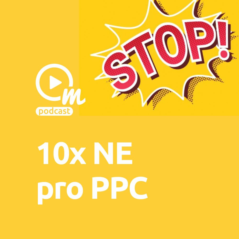 Obrázek epizody 10x NE pro správnou tvorbu PPC kampaní