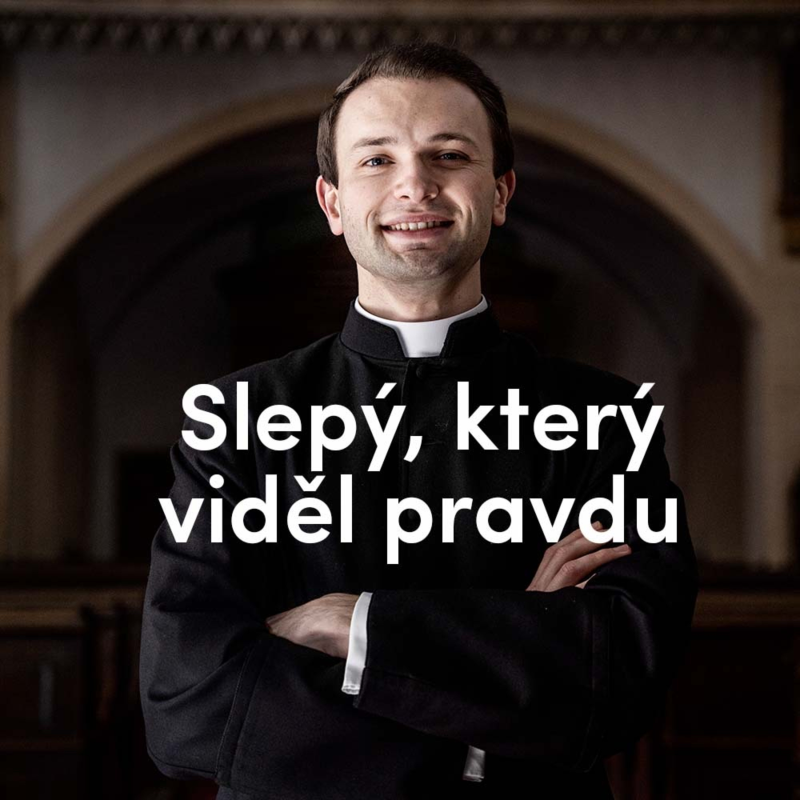 Obrázek epizody Slepý, který viděl pravdu | 4. neděle postní | Kázání Patera Pepy