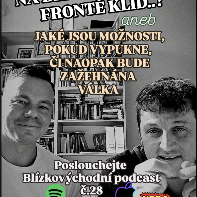 Obrázek epizody NA ÍRÁNSKÉ FRONTĚ KLID aneb BLÍZKOVÝCHODNÍ PODCAST č. 28