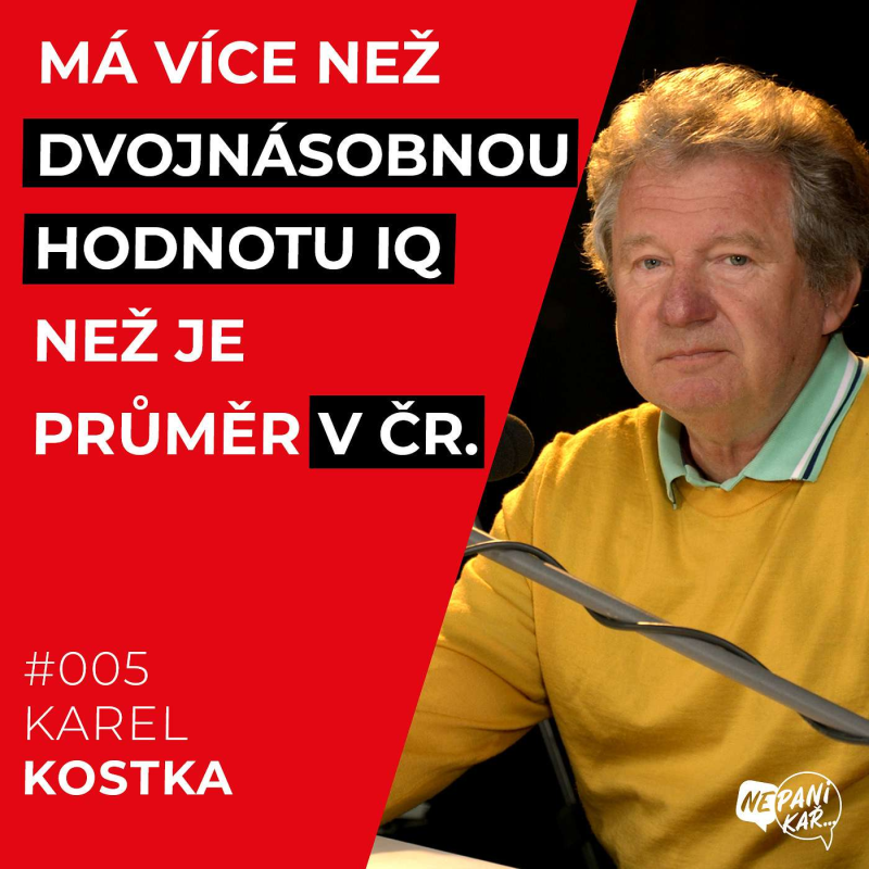 Obrázek epizody 005_Karel Kostka_1 ČÁST_„PANIKA? NA TO NEMÁM ČAS...MALUJU, PÍŠU KNIHY, UČÍM, ŠÉFUJU...ŽE TO ZVLÁDÁM DÍKY IQ 206? TÍM TO NENÍ.“