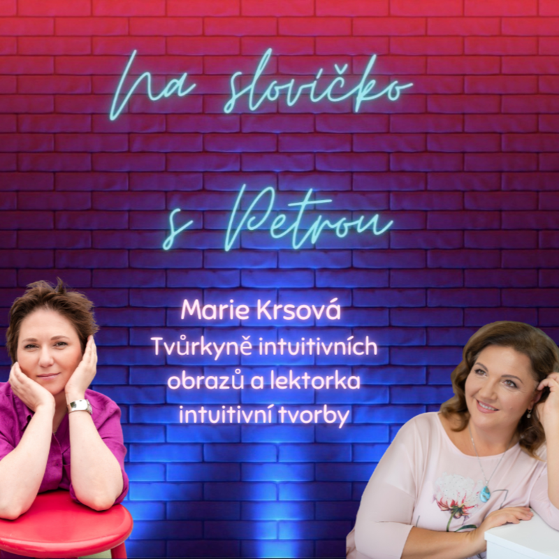 Obrázek epizody Od vyhoření k radosti z tvorby: Cesta Marie Krsové, malířky a lektorky intuitivní malby