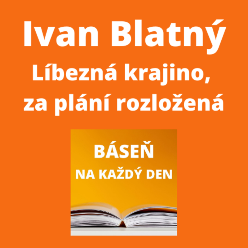 Obrázek epizody Ivan Blatný - Líbezná krajino, za plání rozložená